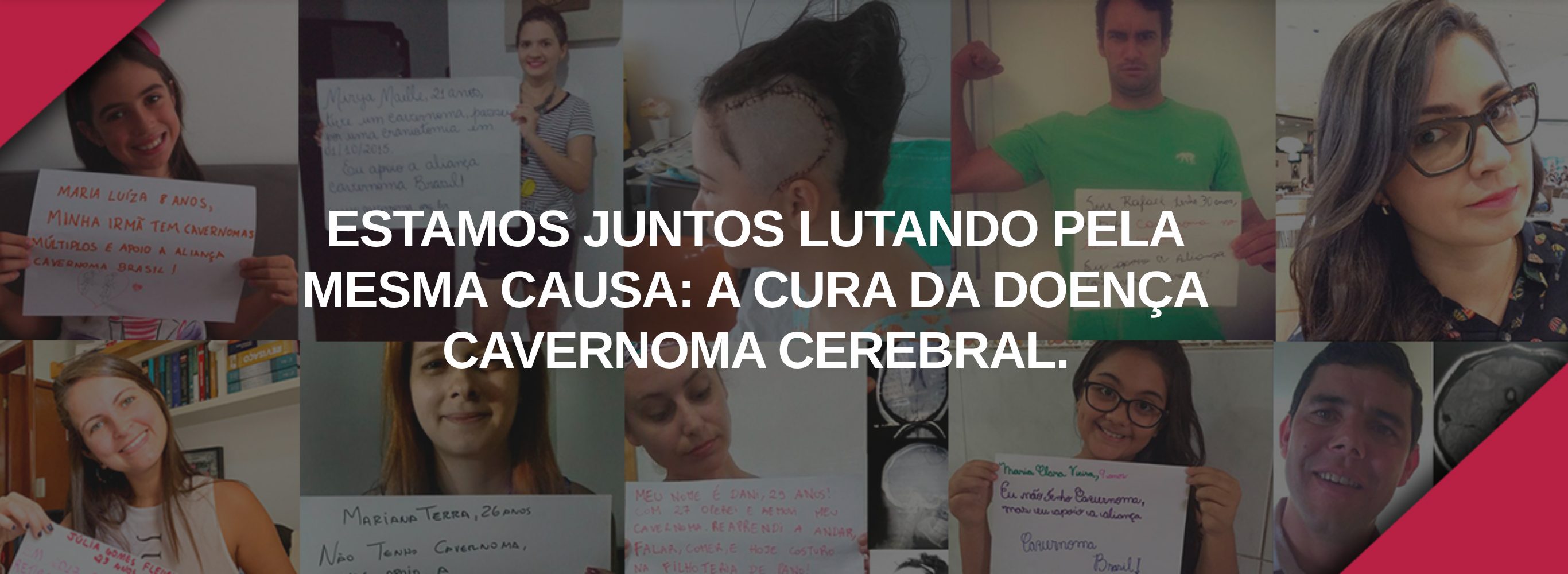 ESTAMOS JUNTOS LUTANDO PELA MESMA CAUSA: A CURA DA DOENÃ‡A CAVERNOMA CEREBRAL.